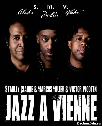 Stanley Clarke, Marcus Miller & Victor Wooten - Festival de Jazz de Vitoria-Gasteiz (2009) SATRip