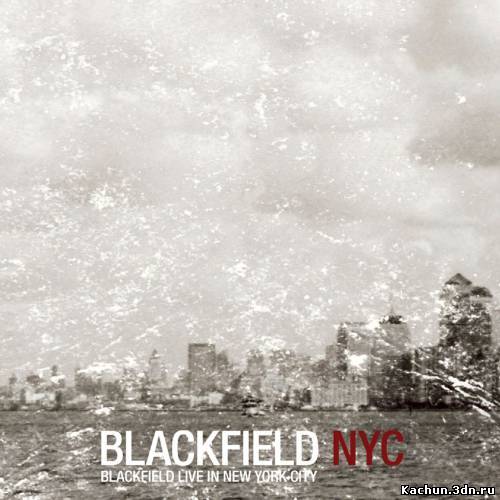 Blackfield - Live In New York City (2007)